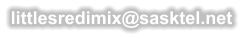 littlesredimix@sasktel.net